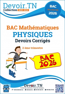 BAC MATH Devoirs Physiques Corrigés  2 ème trimestre 
